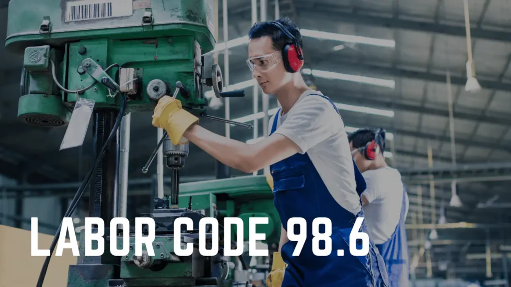 Labor Code 98.6 – Whistleblower Protections for Reporting Wage/Hour Violations