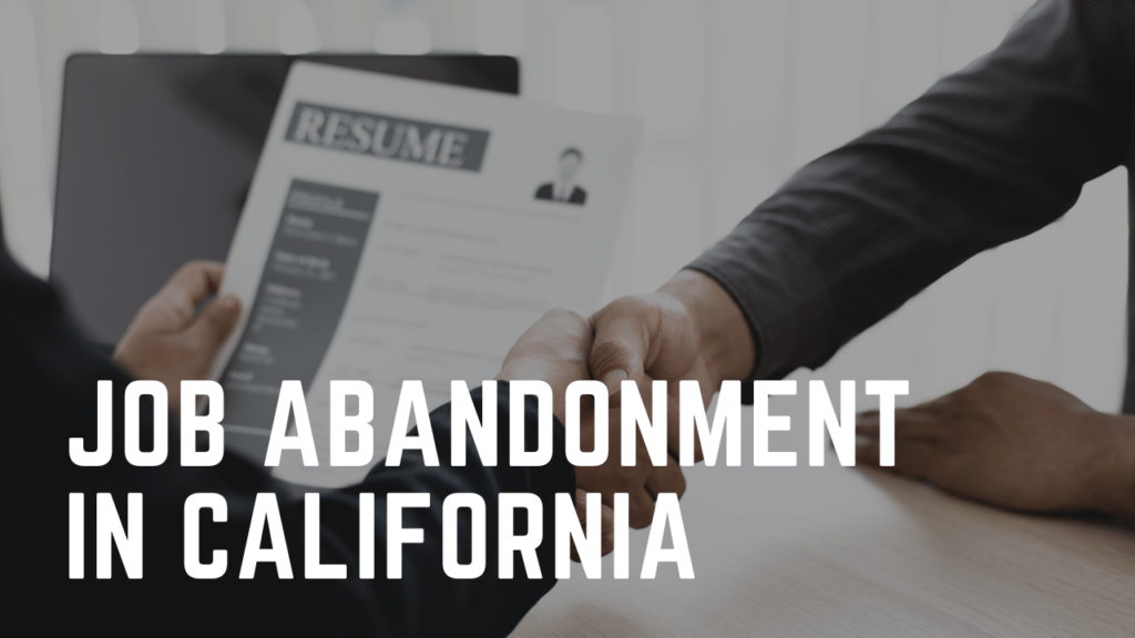 Job Abandonment in California What Is It and What Is the Law?